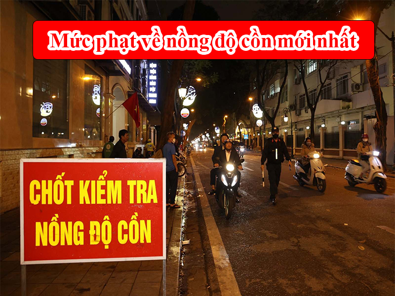 Mức phạt vi phạm về nồng độ cồn 