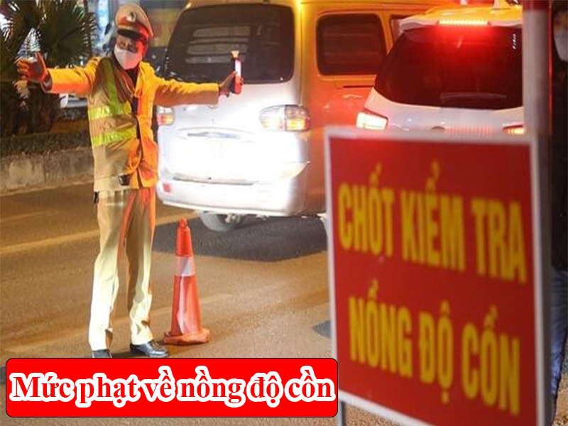 Mức phạt vi phạm về nồng độ cồn 