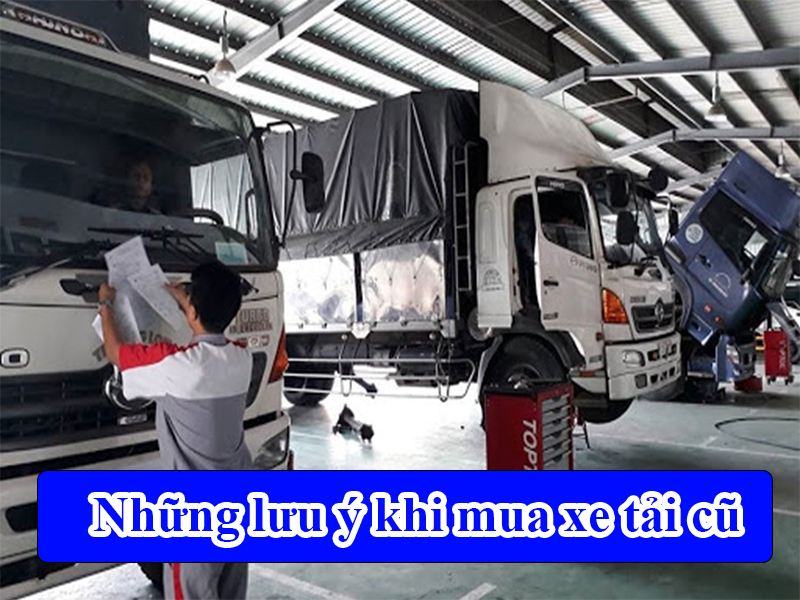 Những lưu ý khi mua xe tải cũ